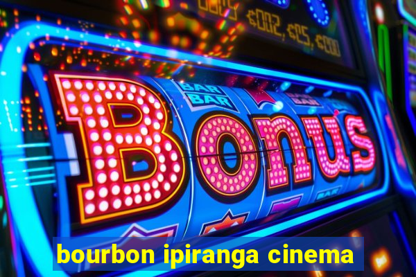 bourbon ipiranga cinema